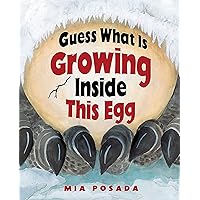 Guess What Is Growing Inside This Egg Guess What Is Growing Inside This Egg Hardcover Kindle Audible Audiobook Paperback