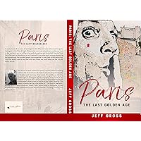Paris: The Last Golden Age Paris: The Last Golden Age Kindle Paperback