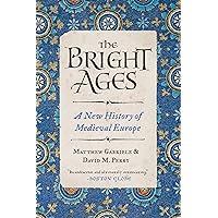 The Bright Ages: A New History of Medieval Europe The Bright Ages: A New History of Medieval Europe Paperback Audible Audiobook Kindle Hardcover Audio CD