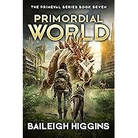 Primordial World: Book 7 (The Primeval Series) Primordial World: Book 7 (The Primeval Series) Kindle