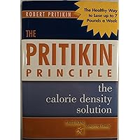 The Pritikin Principle: The Calorie Density Solution The Pritikin Principle: The Calorie Density Solution Hardcover