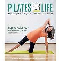 Pilates for Life: How to improve strength, flexibility and health over 40 Pilates for Life: How to improve strength, flexibility and health over 40 Kindle Paperback
