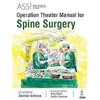 ASSI Operation Theater Manual for Spine Surgery ASSI Operation Theater Manual for Spine Surgery Kindle