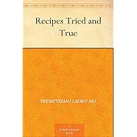 Recipes Tried and True Recipes Tried and True Kindle Paperback