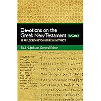 Devotions on the Greek New Testament, Volume Two: 52 Reflections to Inspire and Instruct Devotions on the Greek New Testament, Volume Two: 52 Reflections to Inspire and Instruct Kindle Paperback