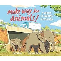 Make Way for Animals!: A World of Wildlife Crossings Make Way for Animals!: A World of Wildlife Crossings Hardcover Kindle Audible Audiobook
