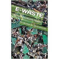 E-Waste: Waste Electrical and Electronic Equipment E-Waste: Waste Electrical and Electronic Equipment Kindle Paperback