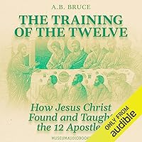 The Training of the Twelve: How Jesus Christ Found and Taught the 12 Apostles The Training of the Twelve: How Jesus Christ Found and Taught the 12 Apostles Paperback Kindle Audible Audiobook Hardcover