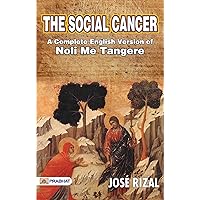 The Social Cancer: A Complete English Version of Noli Me Tangere The Social Cancer: A Complete English Version of Noli Me Tangere Kindle Paperback Hardcover