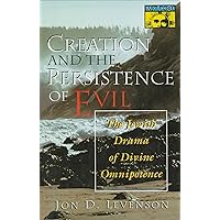 Creation and the Persistence of Evil: The Jewish Drama of Divine Omnipotence Creation and the Persistence of Evil: The Jewish Drama of Divine Omnipotence Kindle Paperback Hardcover