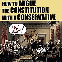 How to Argue the Constitution with a Conservative How to Argue the Constitution with a Conservative Audible Audiobook Hardcover Kindle Paperback