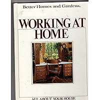 Better Homes and Gardens Working at Home (All About Your House) Better Homes and Gardens Working at Home (All About Your House) Hardcover