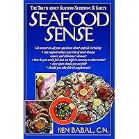 Seafood Sense: The Truth about Seafood Nutrition & Safety (The Truth about Seafood Nutrition and Safety) Seafood Sense: The Truth about Seafood Nutrition & Safety (The Truth about Seafood Nutrition and Safety) Kindle Hardcover Paperback