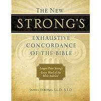 The New Strong's Exhaustive Concordance of the Bible The New Strong's Exhaustive Concordance of the Bible Hardcover