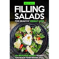 Filling Salads for Healthy Weight Loss: 25+ Delicious Salads to Help You Reach your Weight Goal Filling Salads for Healthy Weight Loss: 25+ Delicious Salads to Help You Reach your Weight Goal Kindle Paperback
