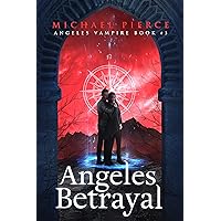 Angeles Betrayal (Angeles Vampire Book 3) Angeles Betrayal (Angeles Vampire Book 3) Kindle Audible Audiobook Paperback