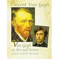 Van Gogh on Art and Artists: Letters to Emile Bernard Van Gogh on Art and Artists: Letters to Emile Bernard Paperback Kindle