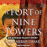 A Fort of Nine Towers: An Afghan Family Story A Fort of Nine Towers: An Afghan Family Story Kindle Paperback Audible Audiobook Hardcover Audio CD
