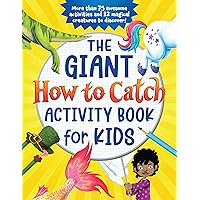 The Giant How to Catch Activity Book for Kids: More than 75 Awesome Activities and 12 Magical Creatures to Discover! (With Hidden Pictures, How-to-Draws, Coloring, Dot-to-Dots and More) The Giant How to Catch Activity Book for Kids: More than 75 Awesome Activities and 12 Magical Creatures to Discover! (With Hidden Pictures, How-to-Draws, Coloring, Dot-to-Dots and More) Paperback