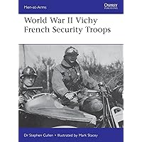 World War II Vichy French Security Troops (Men-at-Arms) World War II Vichy French Security Troops (Men-at-Arms) Paperback Kindle