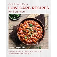 Quick and Easy Low Carb Recipes for Beginners: Low Prep, No Fuss Meals and Snacks for an Easy Low Carb Lifestyle (New Shoe Press) Quick and Easy Low Carb Recipes for Beginners: Low Prep, No Fuss Meals and Snacks for an Easy Low Carb Lifestyle (New Shoe Press) Kindle Paperback