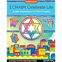 L'Chaim: Celebrate Life: Judaic Expressions to Color & Inspire (Design Originals) 32 Inspiring Designs with Traditional Hebrew Quotes of Faith and a 16-Page Artist's Guide with Finished Examples L'Chaim: Celebrate Life: Judaic Expressions to Color & Inspire (Design Originals) 32 Inspiring Designs with Traditional Hebrew Quotes of Faith and a 16-Page Artist's Guide with Finished Examples Paperback