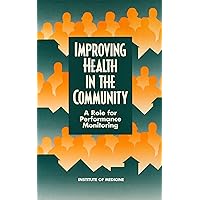 Improving Health in the Community: A Role for Performance Monitoring Improving Health in the Community: A Role for Performance Monitoring Hardcover