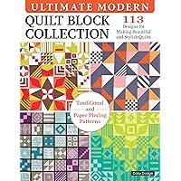 Ultimate Modern Quilt Block Collection: 113 Designs for Making Beautiful and Stylish Quilts (Landauer) Paper-Piecing and Traditional Patterns Inspired by Bauhaus Art, Plus 4 Sampler Quilting Projects