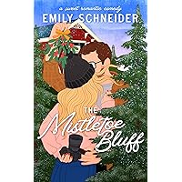 The Mistletoe Bluff: An Enemies to Lovers Christmas Romantic Comedy (A Sweet Meridel Romance Book 2) The Mistletoe Bluff: An Enemies to Lovers Christmas Romantic Comedy (A Sweet Meridel Romance Book 2) Kindle Paperback