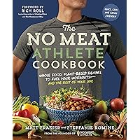 The No Meat Athlete Cookbook: Whole Food, Plant-Based Recipes to Fuel Your Workouts―and the Rest of Your Life The No Meat Athlete Cookbook: Whole Food, Plant-Based Recipes to Fuel Your Workouts―and the Rest of Your Life Paperback Kindle Spiral-bound