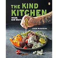 The Kind Kitchen: Vegan. Now What? The Kind Kitchen: Vegan. Now What? Kindle Paperback