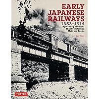 Early Japanese Railways 1853-1914: Engineering Triumphs That Transformed Meiji-era Japan Early Japanese Railways 1853-1914: Engineering Triumphs That Transformed Meiji-era Japan Paperback Kindle Hardcover