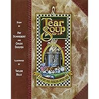 Tear Soup: A Recipe for Healing After Loss Tear Soup: A Recipe for Healing After Loss Hardcover