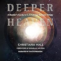 Deeper Heaven: A Reader's Guide to C. S. Lewis's Ransom Trilogy Deeper Heaven: A Reader's Guide to C. S. Lewis's Ransom Trilogy Audible Audiobook Paperback Kindle Hardcover