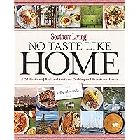 Southern Living No Taste Like Home: A Celebration of Regional Southern Cooking and Hometown Flavor Southern Living No Taste Like Home: A Celebration of Regional Southern Cooking and Hometown Flavor Kindle Hardcover