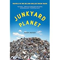 Junkyard Planet: Travels in the Billion-Dollar Trash Trade Junkyard Planet: Travels in the Billion-Dollar Trash Trade Paperback Audible Audiobook Kindle Hardcover