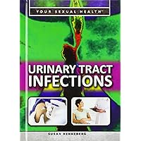 Urinary Tract Infections (Your Sexual Health) Urinary Tract Infections (Your Sexual Health) Library Binding Paperback