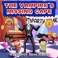 The Vampire's Missing Cape: What’s a Vampire to Do Without His Famous Outfit? (A Funny, Hilarious, Rhyming, Read Aloud Children's Picture Book) (The Vampire's Adventures)