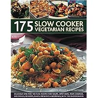 175 Slow Cooker Vegetarian Recipes: Delicious One-Pot, No-Fuss Recipes For Soups, Appetizers, Main Courses, Side Dishes, Desserts, Cakes, Preserves And Drinks, With 150 Photographs. 175 Slow Cooker Vegetarian Recipes: Delicious One-Pot, No-Fuss Recipes For Soups, Appetizers, Main Courses, Side Dishes, Desserts, Cakes, Preserves And Drinks, With 150 Photographs. Hardcover Paperback