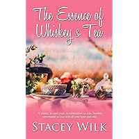 The Essence of Whiskey and Tea (Heritage River Series Book 3) The Essence of Whiskey and Tea (Heritage River Series Book 3) Kindle Paperback