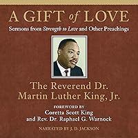 A Gift of Love: Sermons from Strength to Love and Other Preachings A Gift of Love: Sermons from Strength to Love and Other Preachings Audible Audiobook Paperback Kindle Hardcover Audio CD