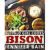 Buffalo Girl Cooks Bison Buffalo Girl Cooks Bison Paperback Kindle