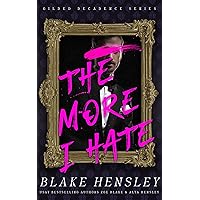 The More I Hate: A Dark Billionaire Enemies to Lovers Romance (Gilded Decadence Book 1) The More I Hate: A Dark Billionaire Enemies to Lovers Romance (Gilded Decadence Book 1) Kindle Paperback Audible Audiobook