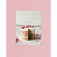 Sweet Laurel: Recipes for Whole Food, Grain-Free Desserts: A Baking Book