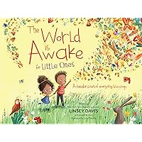 The World Is Awake for Little Ones: A Celebration of Everyday Blessings The World Is Awake for Little Ones: A Celebration of Everyday Blessings Board book Kindle Hardcover