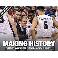 Making History: Gonzaga Basketball's Remarkable 2016-17 Season