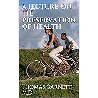 A Lecture on the Preservation of Health A Lecture on the Preservation of Health Kindle Hardcover Paperback MP3 CD Library Binding