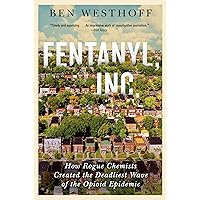 Fentanyl, Inc.: How Rogue Chemists Are Creating the Deadliest Wave of the Opioid Epidemic Fentanyl, Inc.: How Rogue Chemists Are Creating the Deadliest Wave of the Opioid Epidemic Paperback Kindle Audible Audiobook Hardcover MP3 CD