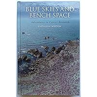 Blue Skies and Bench Space: Adventures in Cancer Research Blue Skies and Bench Space: Adventures in Cancer Research Hardcover