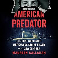 American Predator: The Hunt for the Most Meticulous Serial Killer of the 21st Century American Predator: The Hunt for the Most Meticulous Serial Killer of the 21st Century Audible Audiobook Paperback Kindle Hardcover